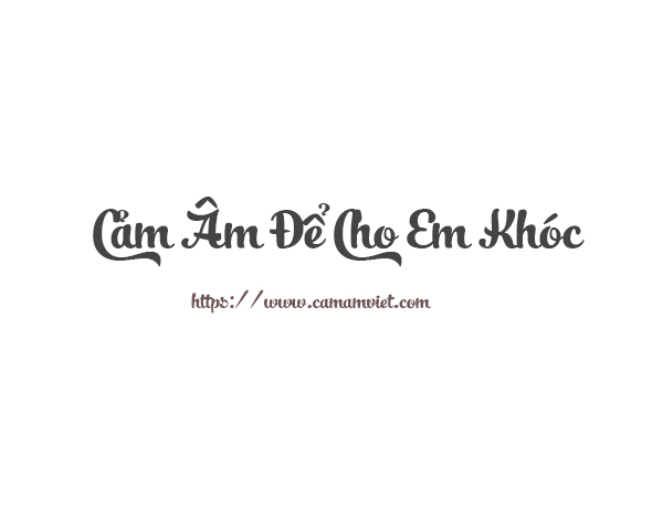 Cảm Âm Để Cho Em Khóc