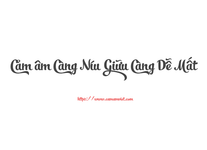 Cảm âm Càng Níu Giữu Càng Dễ Mất