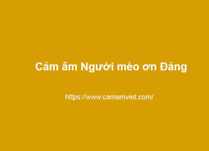 Cảm âm Người mèo ơn Đảng - CẢM ÂM VIỆT